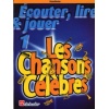 Ecouter, Lire et Jouer Volume 1 : les Chansons Célèbres